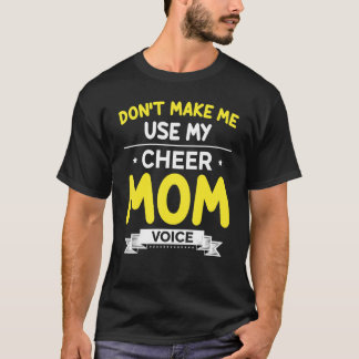 Dont Make Me Use My Cheer Mom Voice Cheerleading T-Shirt