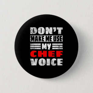 Don't Make Me Use My Chef Voice - Funny Chef Women 2 Inch Round Button