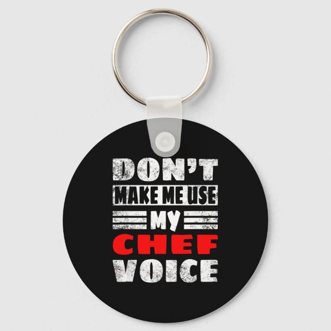 Don't Make Me Use My Chef Voice - Funny Chef Women Keychain (Front)