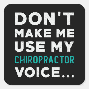 Don't Make Me Use My Chiropractor Chiropractic Square Sticker