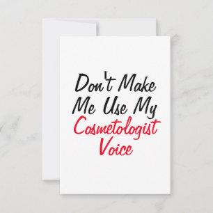 Don't Make Me Use My Cosmetologist Voice  Card