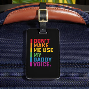 Don't Make Me Use My Daddy Voice Funny Gay LGBTQ Luggage Tag
