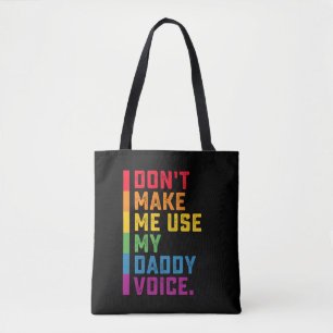 Don't Make Me Use My Daddy Voice Funny Gay LGBTQ Tote Bag