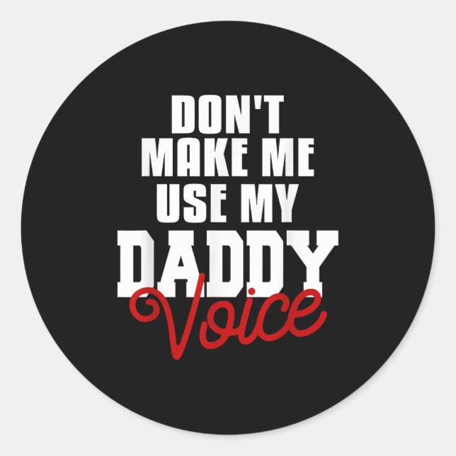 Don't Make Me Use My Daddy Voice Funny Lgbt Gay Pr Classic Round Sticker (Front)