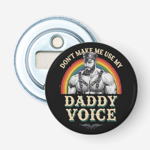 Don't Make Me Use My Daddy Voice Gay LGBTQ Bottle Opener