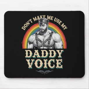 Don't Make Me Use My Daddy Voice Gay LGBTQ Mouse Pad