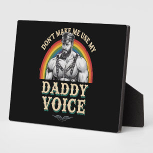 Don't Make Me Use My Daddy Voice Gay LGBTQ Plaque