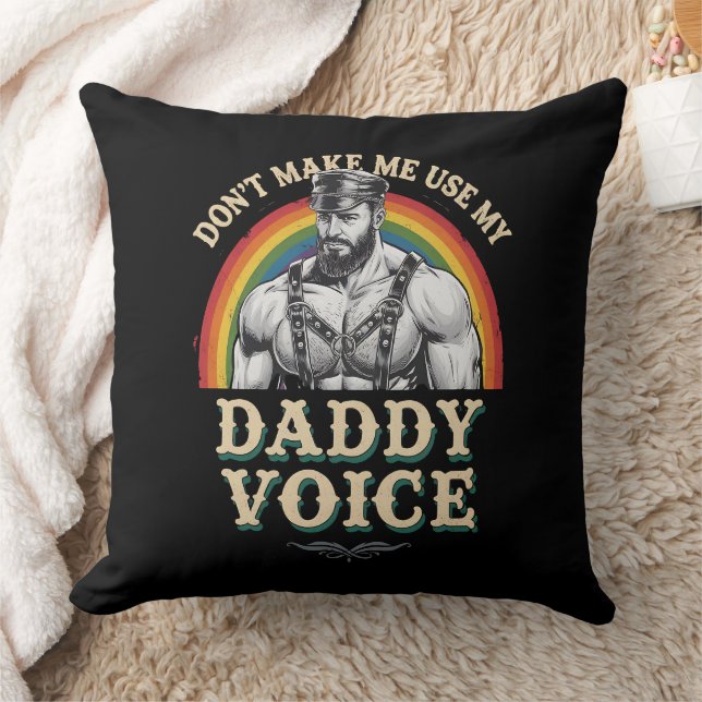 Don't Make Me Use My Daddy Voice Gay LGBTQ Throw Pillow (Blanket)