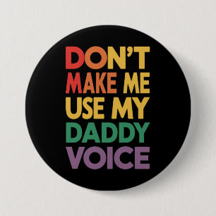 Don't Make Me Use My Daddy Voice LGBT Gay Pride 3 Inch Round Button