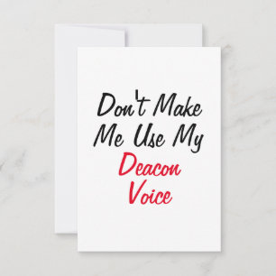 Don't Make Me Use My Deacon Voice Card