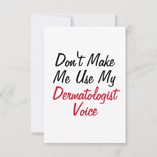 Don't Make Me Use My Dermatologist Voice  Card (Front)