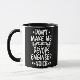 Don't Make Me Use My Devops Engineer Voice  Mug