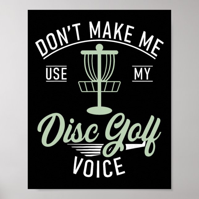 Dont Make Me Use My Disc Golf Voice Funny Disc Gol Poster (Front)