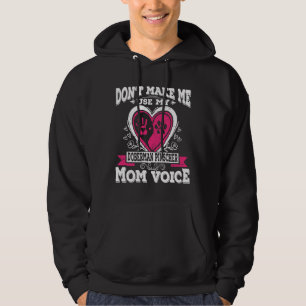 Dont Make Me Use My Doberman Pinscher Mom Voice Hoodie