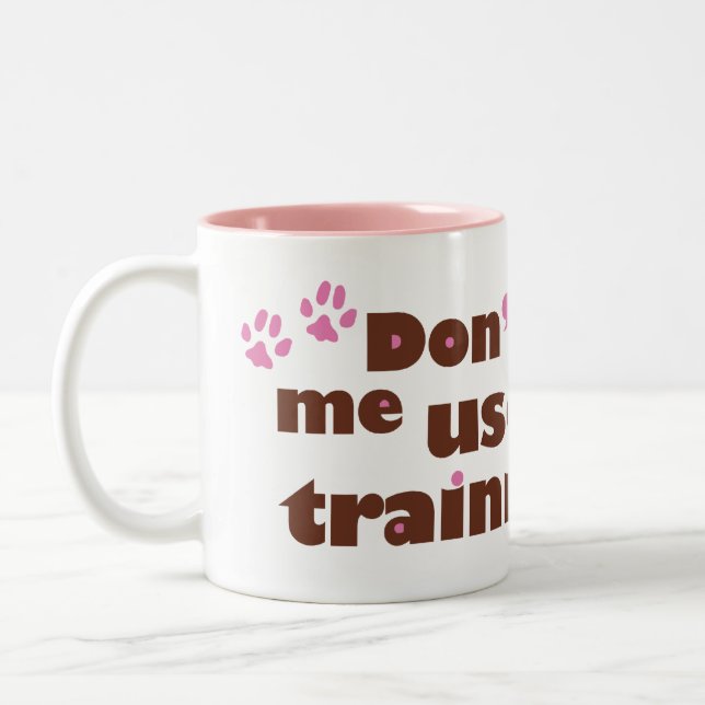 Don't Make Me Use My Dog Training Voice Mug (Left)