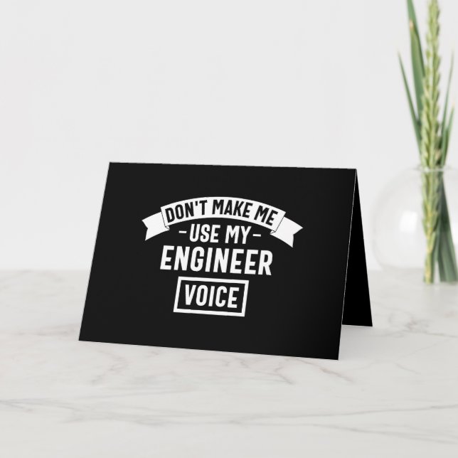don't make me use my engineer voice card (Front)