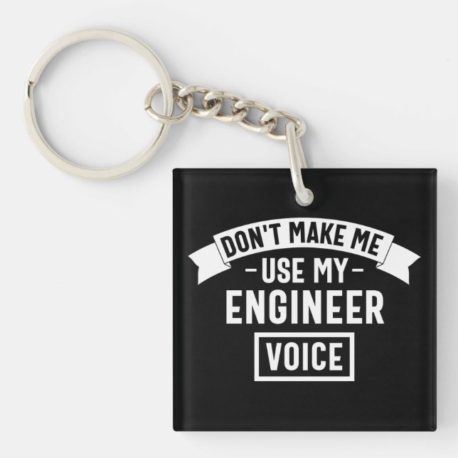 don't make me use my engineer voice keychain (Front)