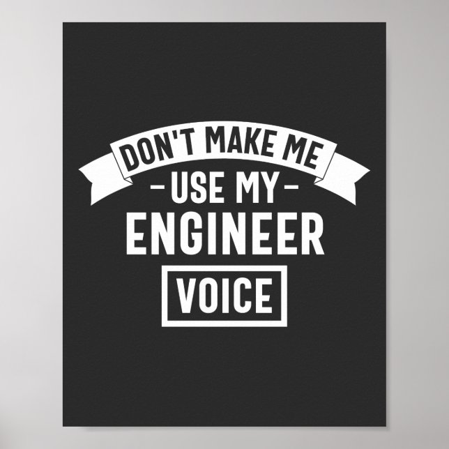 don't make me use my engineer voice poster (Front)
