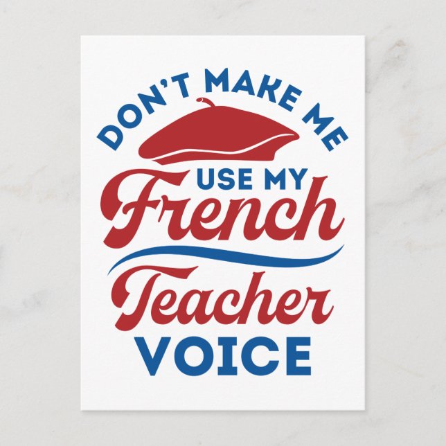 Don't Make Me Use My French Teacher Voice Postcard (Front)