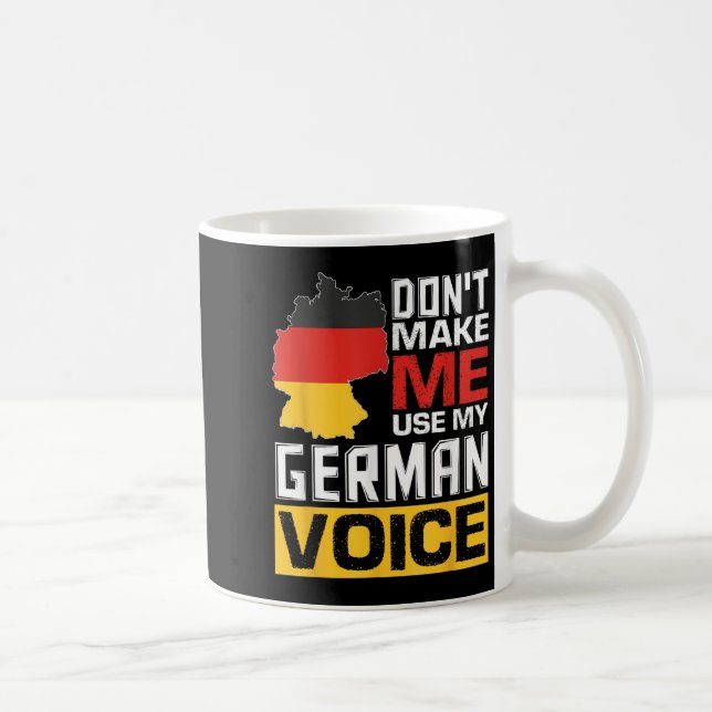 Don't Make Me Use My German Voice Funny Germany De Coffee Mug (Right)
