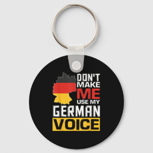 Don't Make Me Use My German Voice Funny Germany De Keychain