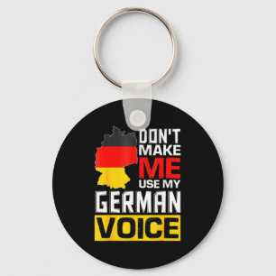 Dont Make Me Use My German Voice Germany Deutsc _1 Keychain