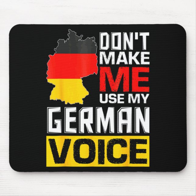 Dont Make Me Use My German Voice Germany Deutsc  Mouse Pad (Front)
