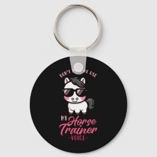Dont Make Me Use My Horse Trainer Voice I Equestri Keychain