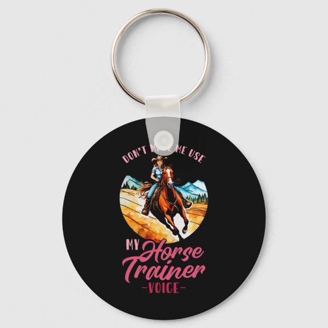 Dont Make Me Use My Horse Trainer Voice I Equestri Keychain (Front)