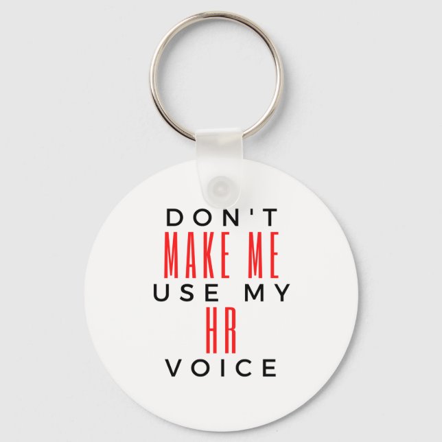 Don't Make Me Use My HR Voice 2 Keychain (Front)