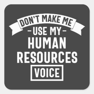 dont make me use my hr voice, funny job square sticker