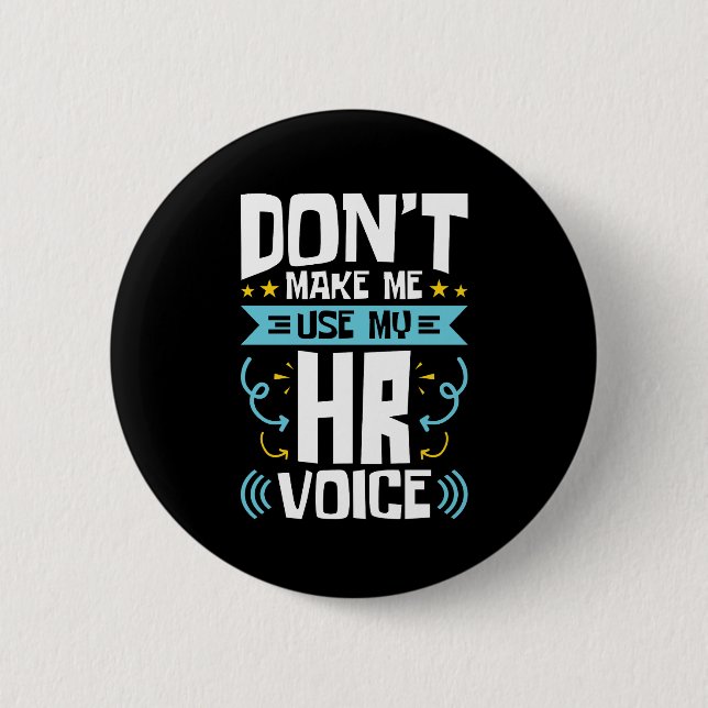 Don't Make Me Use My HR Voice Human Resources 2 Inch Round Button (Front)