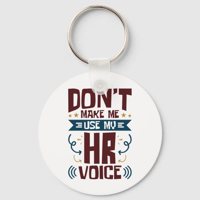 Don't Make Me Use My HR Voice Keychain (Front)