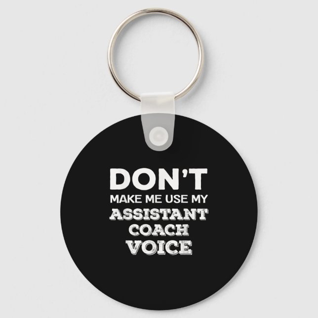 Don't Make Me Use My Istant Coach Voice Coaching Q Keychain (Front)