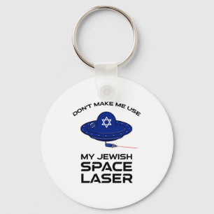 Dont Make Me Use My Jewish Space Laser  Keychain