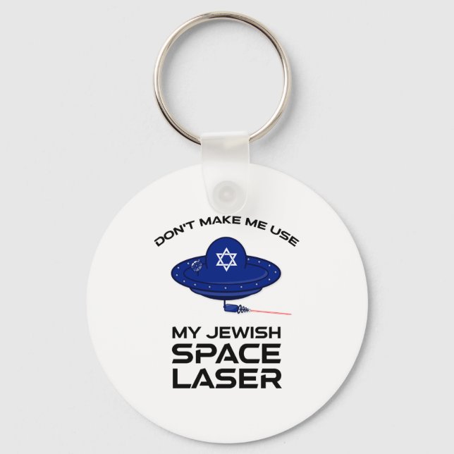 Dont Make Me Use My Jewish Space Laser  Keychain (Front)