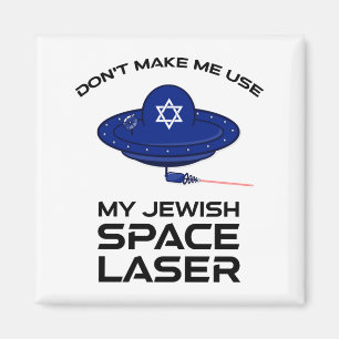 Dont Make Me Use My Jewish Space Laser  Magnet