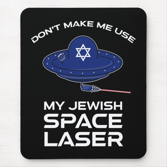 Don't Make Me Use My Jewish Space Laser Mouse Pad (Front)