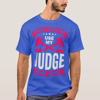 Dont Make Me Use My Judge Mom Voice T-Shirt