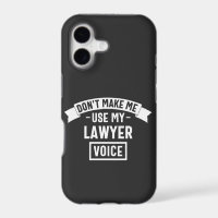 Don't make me use my lawyer voice