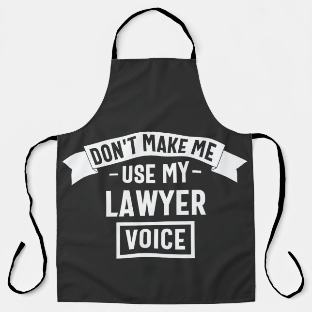 Don't make me use my lawyer voice apron (Front)