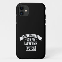 Don't make me use my lawyer voice