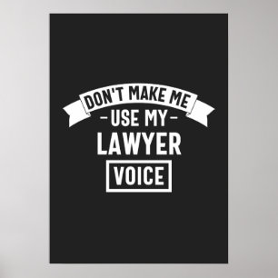 Don't make me use my lawyer voice poster