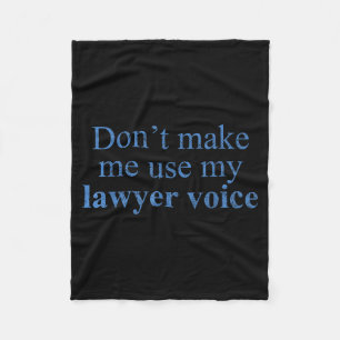 Dont Make Me Use My Lawyer Voice Shirt Gift Lawyer Fleece Blanket