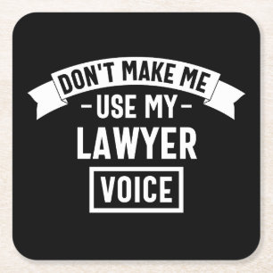 Don't make me use my lawyer voice square paper coaster