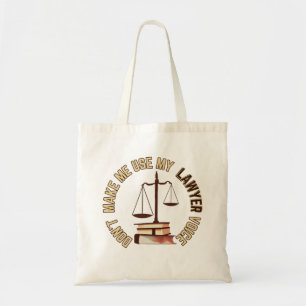 dont make me use my lawyer voice tote bag