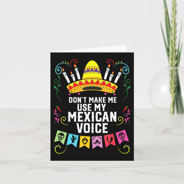 Dont Make Me Use My Mexican Voice Mexico Pride  Card (Front)
