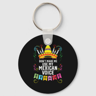 Dont Make Me Use My Mexican Voice Mexico Pride  Keychain