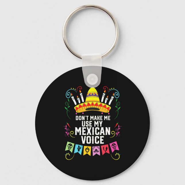 Dont Make Me Use My Mexican Voice Mexico Pride  Keychain (Front)