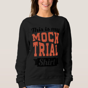 Don't Make Me Use My Mock Trial Voice Funny Law St Sweatshirt